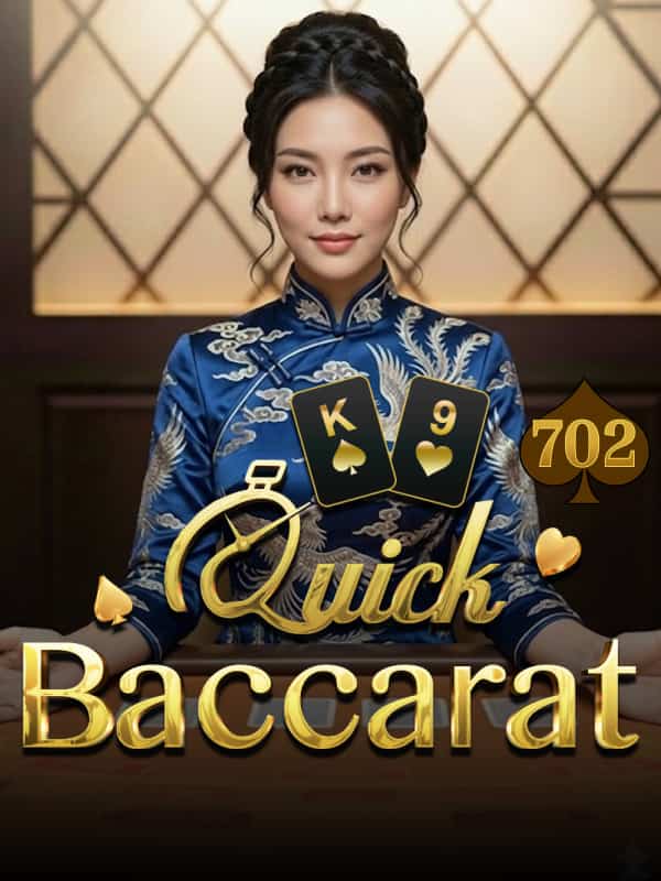 Quick Baccarat 702