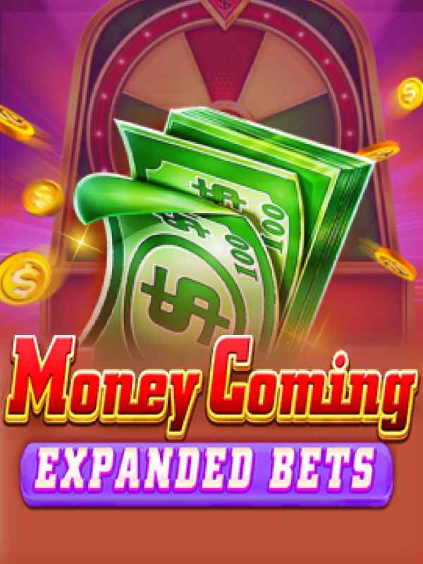 Money Coming Expand Bets