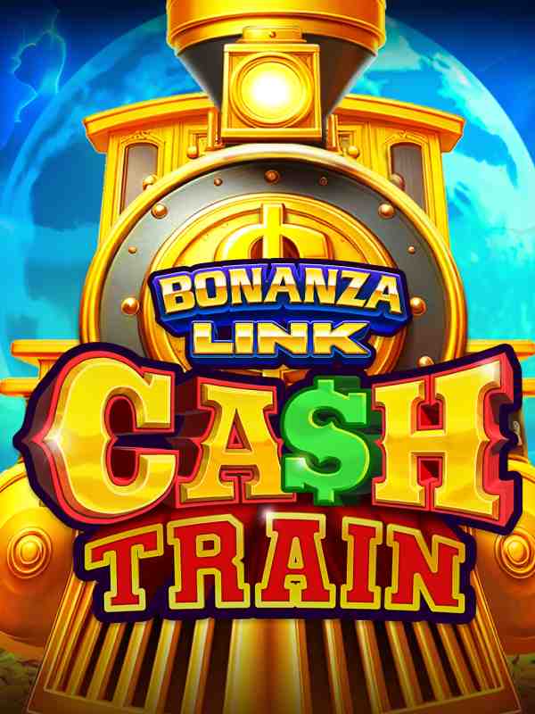BONANZA LINK: CASH TRAIN