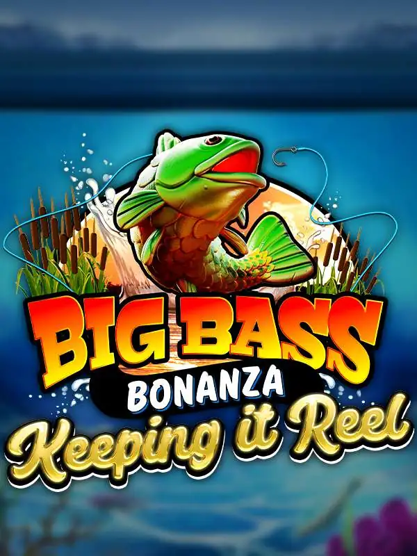 Big Bass - Keeping it Reel